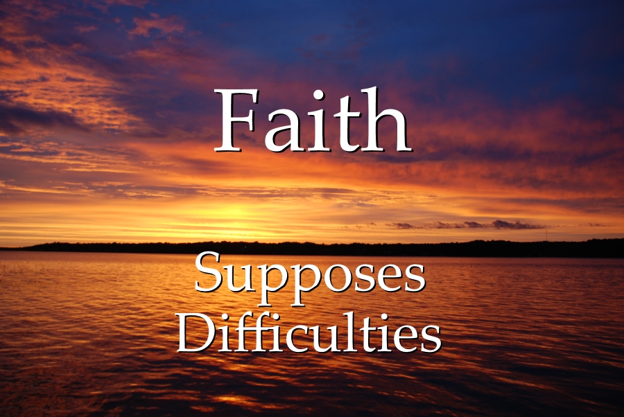 Faith Supposes Difficulties